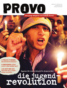Die Jugend-Revolution �gypten: Wir sind ein Beispiel f�r die ganze Welt - provo. Das junge Magazin 1/2011