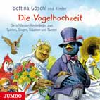 Die Vogelhochzeit (CD) Die sch�nsten Kinderlieder zum Spielen, Singen, Tr�umen und Tanzen - Bettina G�schl