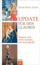 Update f�r den Glauben Denken und leben k�nnen, was man glaubt - Klaus-Peter J�rns