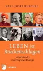 Leben ist Br�ckenschlagen Vordenker des interreligi�sen Dialogs - Karl-Josef Kuschel