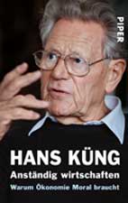 Anst�ndig wirtschaften (Handsigniert) Warum �konomie Moral braucht - Hans K�ng