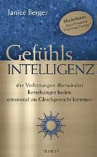 Gef�hlsintelligenz alte Verletzungen �berwinden - Beziehungen heilen - emotional ins Gleichgewicht kommen - Janice Berger