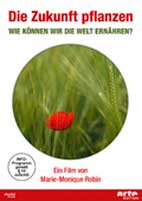 Die Zukunft pflanzen (DVD) Wie k�nnen wir die Welt ern�hren - Marie-Monique Rovin