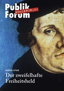 Martin Luther. Der zweifelhafte Freiheitsheld